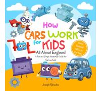 How Cars Work for Kids 4-8: All About Car Engines! A Fun and Simple Illustrated Guide for Curious Kids to Learn the Science and Physics of How Things Work | Educational Car Book for Kids