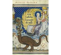 How Catholics Encounter the Bible (Bible in Religious Traditions)