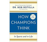 How Champions Think: In Sports and in Life
