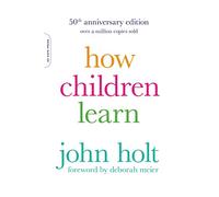 How Children Learn, 50th anniversary edition (Merloyd Lawrence Book)