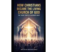 How Christians Became The Living Church Of God. The Third Temple Is Already Built