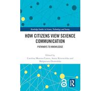 How Citizens View Science Communication: Pathways to Knowledge (Routledge Studies in Science, Technology and Society)
