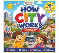 HOW CITY WORKS: A Coloring Book: See Inside Subways, Pipes, Trucks & Cell Towers - 50 Cutaway Scenes for Kids Ages 4-10 Who Ask "How Does That Work?"
