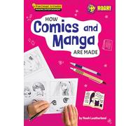 How Comics and Manga Are Made (From Concept to Creation: Making Entertainment)