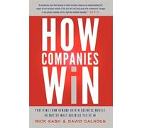 How Companies Win: Profiting from Demand-Driven Business Models No Matter What Business You're In