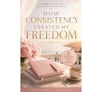 How Consistency Created My Freedom