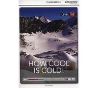 How Cool is Cold! Low Intermediate Book with Online Access (Cambridge Discovery Education Interactive Readers, Level A2) - 9781107658035