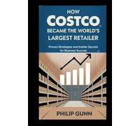 How Costco Became the World’s Largest Retailer: Proven Strategies and Insider Secrets for Business Success