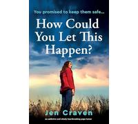 How Could You Let This Happen?: An addictive and utterly heartbreaking page-turner