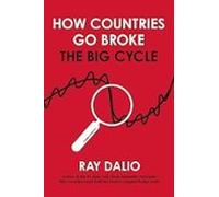 How Countries Go Broke : Principles For Navigating The Big Debt Cycle