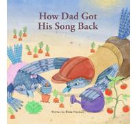 How Dad Got His Song Back: Gentle story around family challenges and restoration