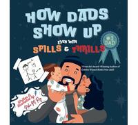 How Dads Show Up-Even with Spills & Thrill