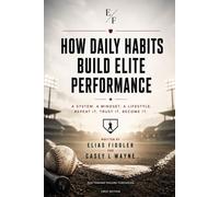 How Daily Habits Build Elite Performance: How to build habits in sports that create real results
