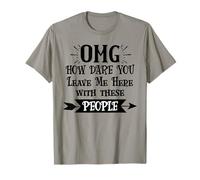 How Dare You Leave Me Here with These People Funny Coworker Camiseta