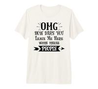 How Dare You Leave Me Here with These People Funny Coworker Camiseta Premium