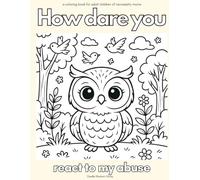 How Dare You (react to my abuse)