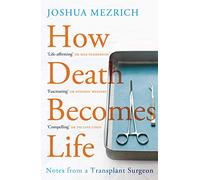 How Death Becomes Life: Notes from a Transplant Surgeon