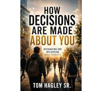 How Decisions Are Made About You: Recognizing and Influencing Magic Moments