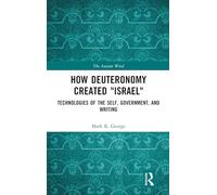 How Deuteronomy Created "Israel": Technologies of the Self, Government, and Writing (The Ancient Word)