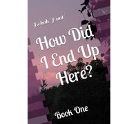 How Did I End Up Here? (How Did I End Up Here Series)