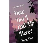 How Did I End Up Here? (How Did I End Up Here Series)