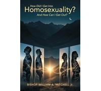 How Did I Get Into Homosexuality? And How Can I Get Out?