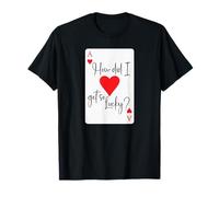 How Did I Get So Lucky Ace Card Hearts Valentine Anniversary Camiseta