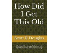 How Did I Get This Old?