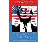 How did they get here? Trump edition: History of the 45th president of the United states - A funny patriotic gift for family! The entire history of Donald Trump.