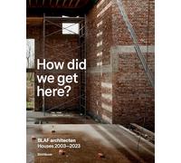 How did we get here?: BLAF architecten Houses 2003-2023
