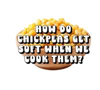 How Do Chickpeas Get Soft When We Cook Them?