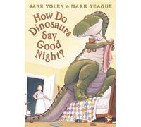 How Do Dinosaurs Say Good Night?: A Fun Children's Picture Book About Bedtime and Dinosaur Manners