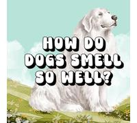How Do Dogs Smell So Well?