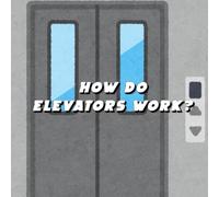 How Do Elevators Work? A Lift-the-Floor Learning Adventure