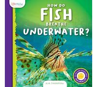 How Do Fish Breathe Underwater? (Do You Ever Wonder about Animals?)