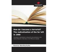How do I become a terrorist? The radicalisation of the far left in 1968: Processes of radicalisation, taking left-wing radicalism in the Federal Republic of Germany in the 1970s as an example
