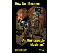How Do I Become An Unstoppable Musician? Vol. 2