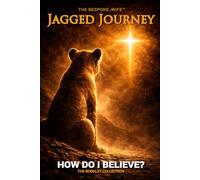 How Do I Believe?: JAGGED JOURNEY (Jagged Journey Collection)
