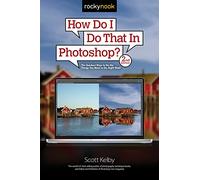 How Do I Do That In Photoshop? – Volumen 2 – Rocky Nook