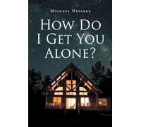 How Do I Get You Alone?