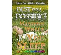 How Do I Make This the Best Day Possible?: Manifest While You Sleep