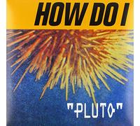 How Do I - Pluto [Vinilo]