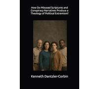 How Do Misused Scriptures and Conspiracy Narratives Produce a Theology of Political Extremism?