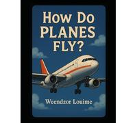 How do planes fly? (How do things work)