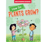 How Do Plants Grow? (Discovering Science)