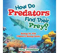 How Do Predators Find Their Prey? Biology for Kids | Children's Biology Books
