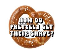 How Do Pretzels Get Their Shape?