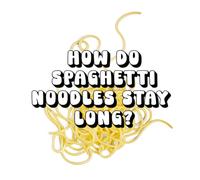 How Do Spaghetti Noodles Stay Long?