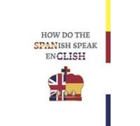 How Do the Spanish Speak English
