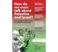 How do we even talk about Palestine and Israel?: one group's experience in unspoken territory